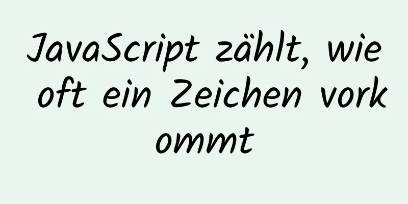 JavaScript zählt, wie oft ein Zeichen vorkommt