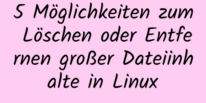 5 Möglichkeiten zum Löschen oder Entfernen großer Dateiinhalte in Linux