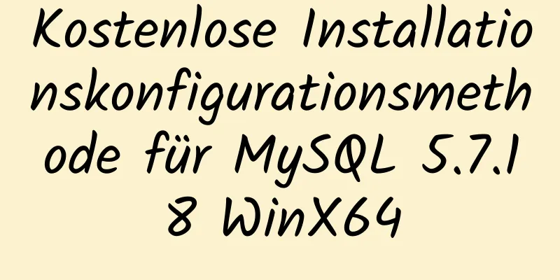 Kostenlose Installationskonfigurationsmethode für MySQL 5.7.18 WinX64