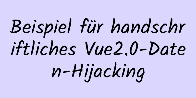 Beispiel für handschriftliches Vue2.0-Daten-Hijacking