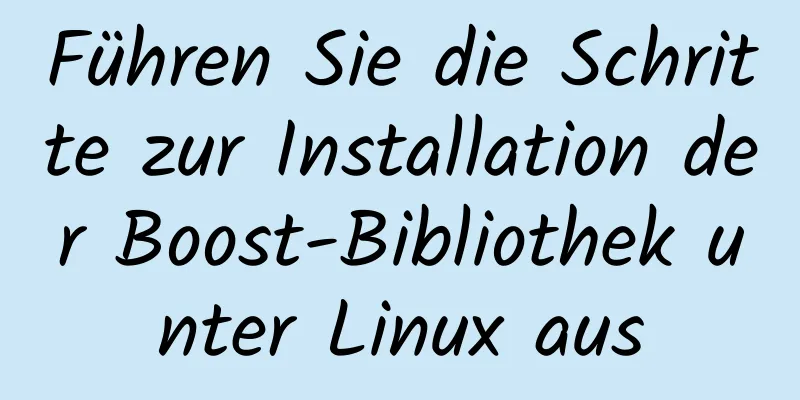 Führen Sie die Schritte zur Installation der Boost-Bibliothek unter Linux aus