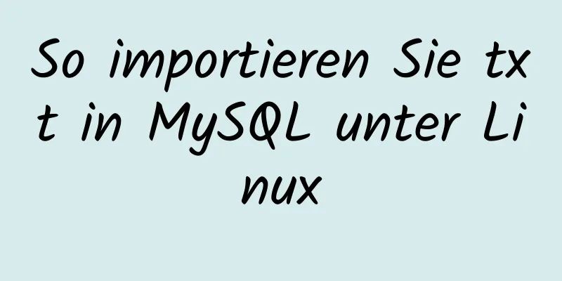 So importieren Sie txt in MySQL unter Linux