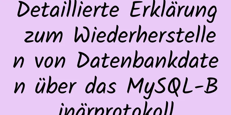 Detaillierte Erklärung zum Wiederherstellen von Datenbankdaten über das MySQL-Binärprotokoll