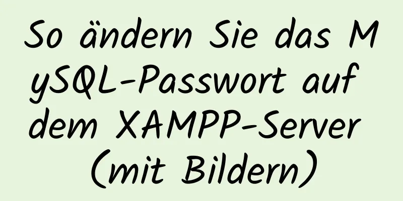 So ändern Sie das MySQL-Passwort auf dem XAMPP-Server (mit Bildern)