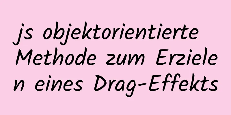 js objektorientierte Methode zum Erzielen eines Drag-Effekts