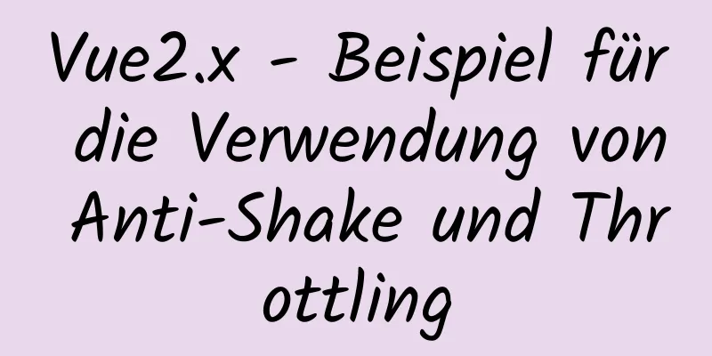 Vue2.x - Beispiel für die Verwendung von Anti-Shake und Throttling