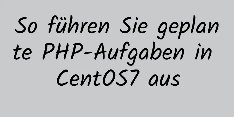 So führen Sie geplante PHP-Aufgaben in CentOS7 aus