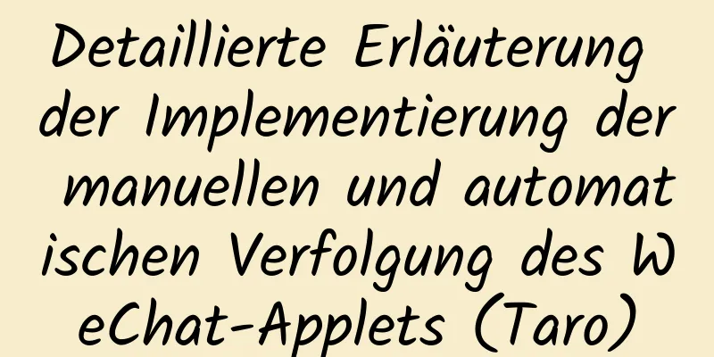 Detaillierte Erläuterung der Implementierung der manuellen und automatischen Verfolgung des WeChat-Applets (Taro)