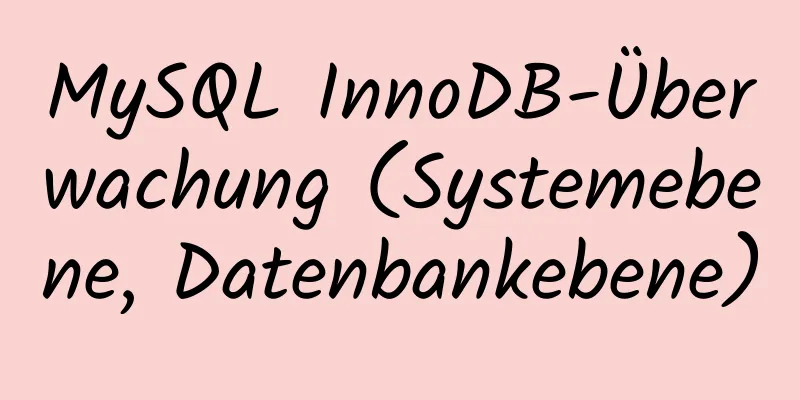 MySQL InnoDB-Überwachung (Systemebene, Datenbankebene)