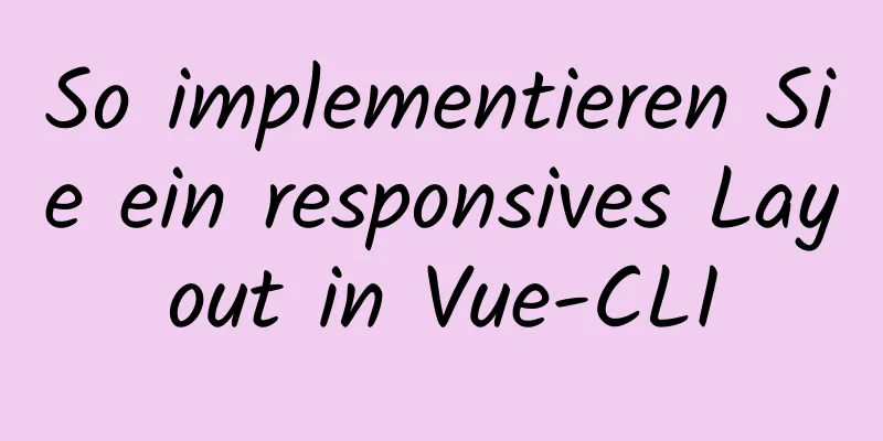 So implementieren Sie ein responsives Layout in Vue-CLI