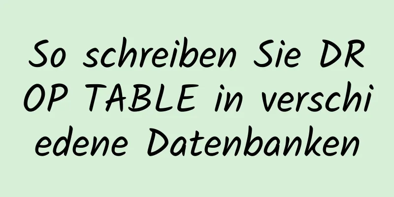 So schreiben Sie DROP TABLE in verschiedene Datenbanken