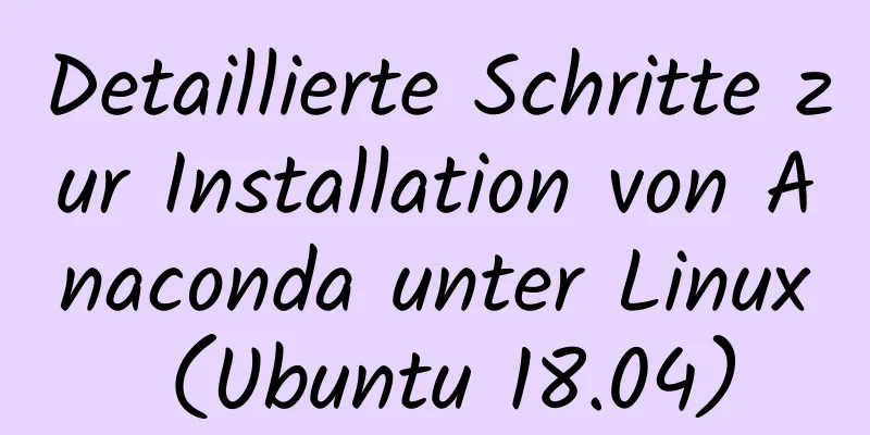 Detaillierte Schritte zur Installation von Anaconda unter Linux (Ubuntu 18.04)