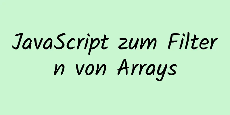 JavaScript zum Filtern von Arrays