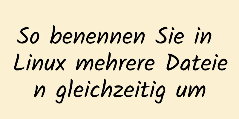 So benennen Sie in Linux mehrere Dateien gleichzeitig um