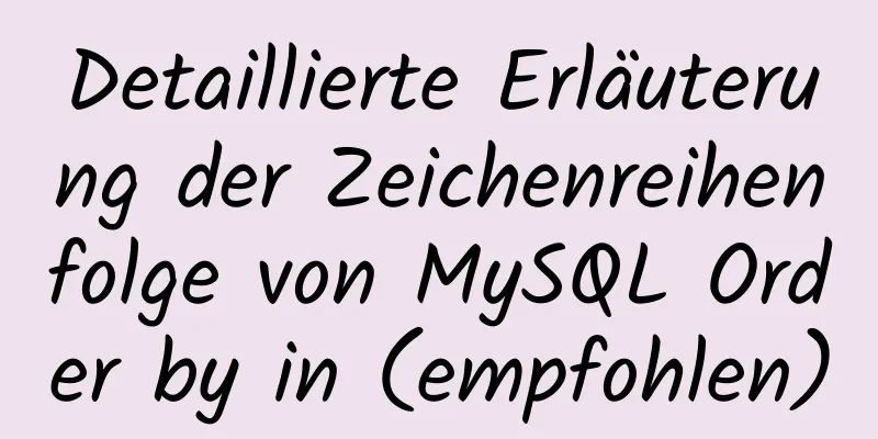 Detaillierte Erläuterung der Zeichenreihenfolge von MySQL Order by in (empfohlen)