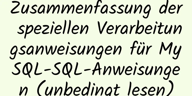 Zusammenfassung der speziellen Verarbeitungsanweisungen für MySQL-SQL-Anweisungen (unbedingt lesen)