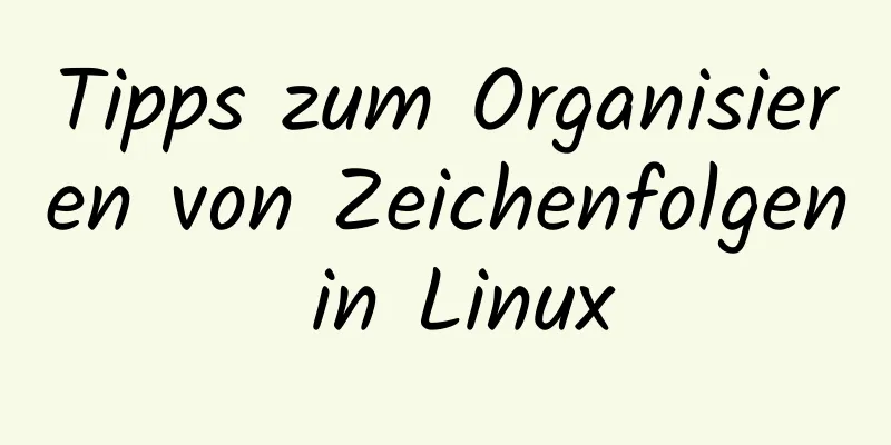 Tipps zum Organisieren von Zeichenfolgen in Linux