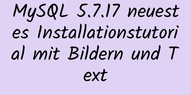 MySQL 5.7.17 neuestes Installationstutorial mit Bildern und Text