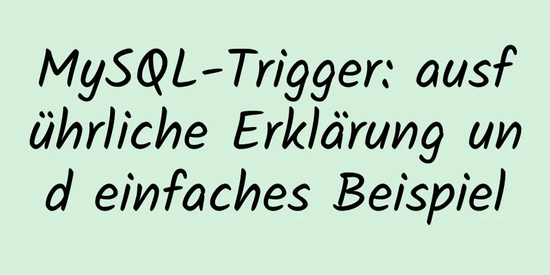 MySQL-Trigger: ausführliche Erklärung und einfaches Beispiel