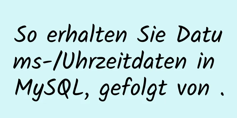 So erhalten Sie Datums-/Uhrzeitdaten in MySQL, gefolgt von .0