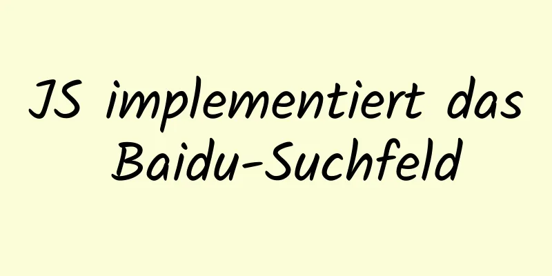 JS implementiert das Baidu-Suchfeld