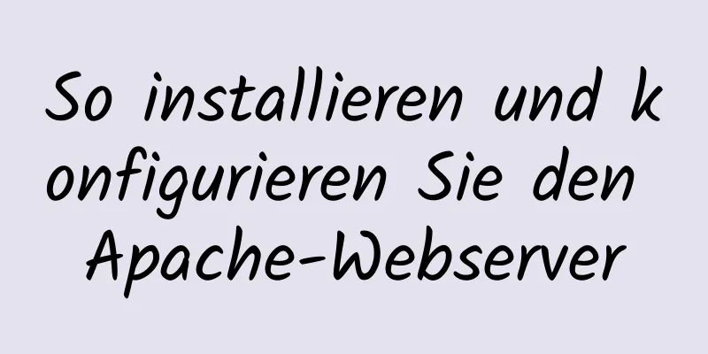 So installieren und konfigurieren Sie den Apache-Webserver