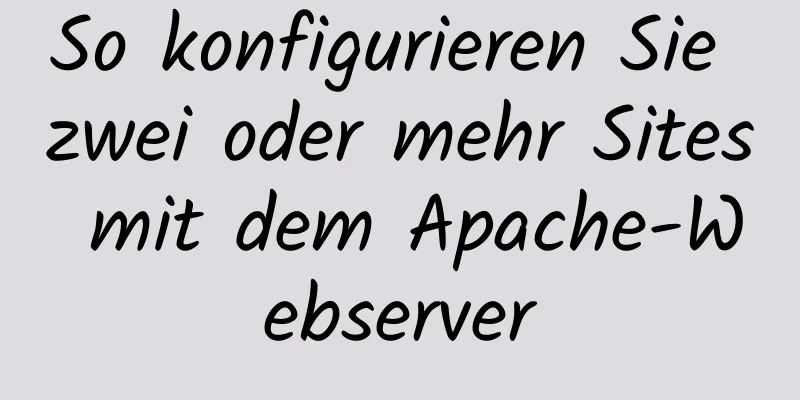 So konfigurieren Sie zwei oder mehr Sites mit dem Apache-Webserver