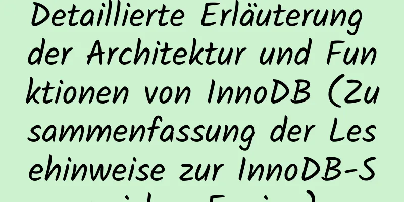 Detaillierte Erläuterung der Architektur und Funktionen von InnoDB (Zusammenfassung der Lesehinweise zur InnoDB-Speicher-Engine)