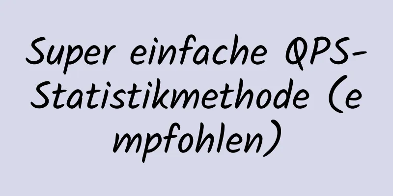 Super einfache QPS-Statistikmethode (empfohlen)