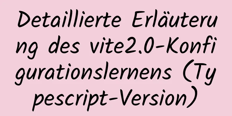 Detaillierte Erläuterung des vite2.0-Konfigurationslernens (Typescript-Version)