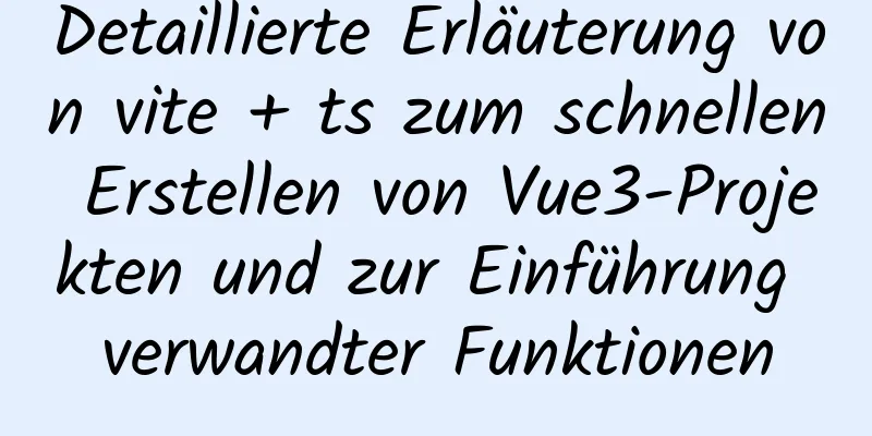 Detaillierte Erläuterung von vite + ts zum schnellen Erstellen von Vue3-Projekten und zur Einführung verwandter Funktionen