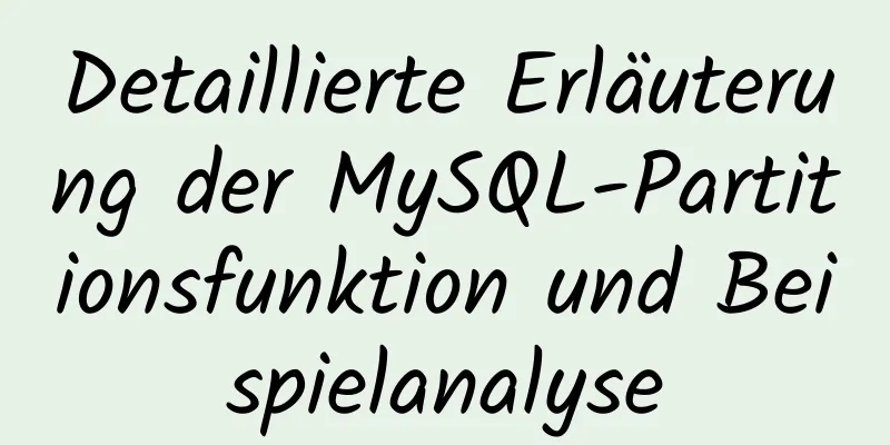 Detaillierte Erläuterung der MySQL-Partitionsfunktion und Beispielanalyse