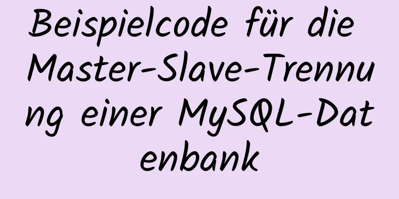 Beispielcode für die Master-Slave-Trennung einer MySQL-Datenbank