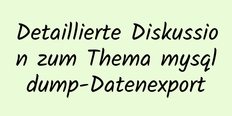 Detaillierte Diskussion zum Thema mysqldump-Datenexport