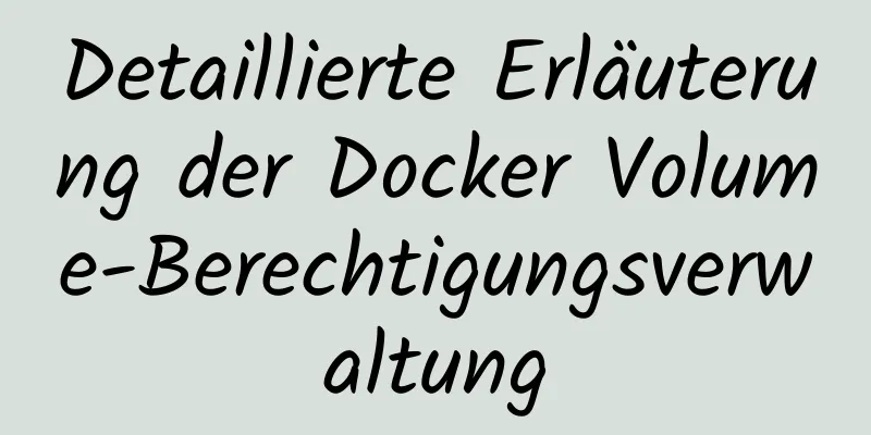 Detaillierte Erläuterung der Docker Volume-Berechtigungsverwaltung