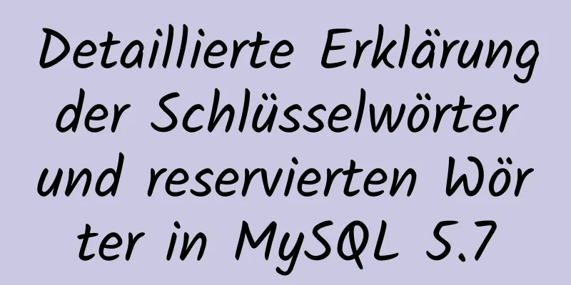 Detaillierte Erklärung der Schlüsselwörter und reservierten Wörter in MySQL 5.7