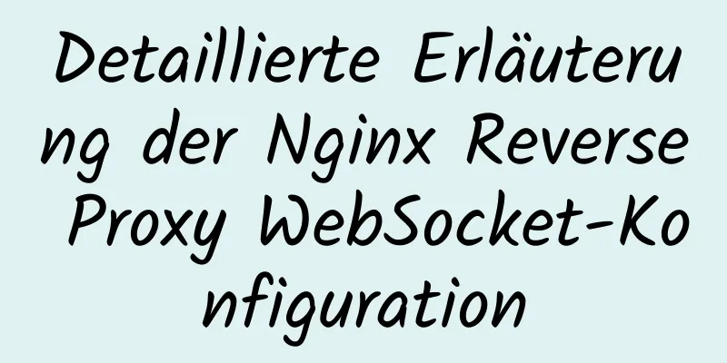 Detaillierte Erläuterung der Nginx Reverse Proxy WebSocket-Konfiguration