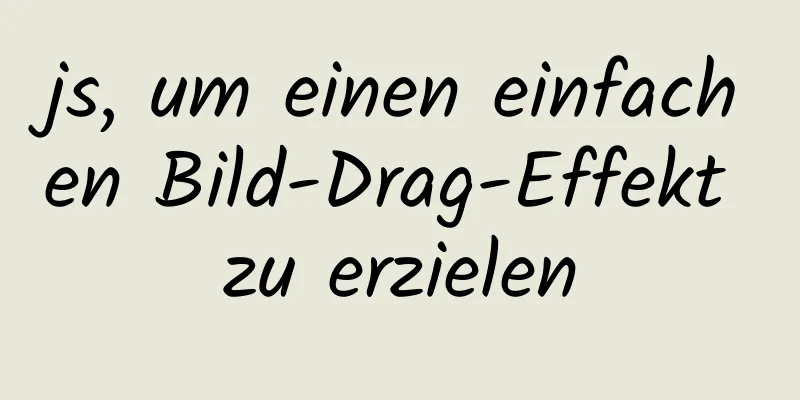 js, um einen einfachen Bild-Drag-Effekt zu erzielen