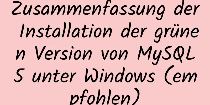 Zusammenfassung der Installation der grünen Version von MySQL5 unter Windows (empfohlen)