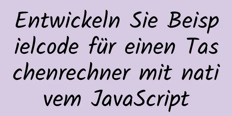 Entwickeln Sie Beispielcode für einen Taschenrechner mit nativem JavaScript