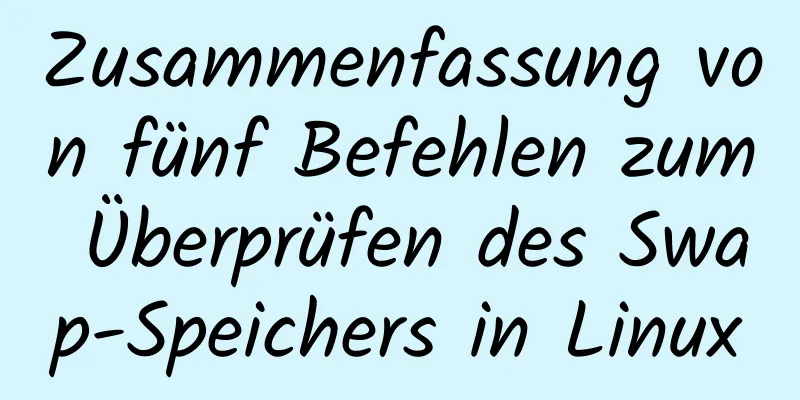 Zusammenfassung von fünf Befehlen zum Überprüfen des Swap-Speichers in Linux