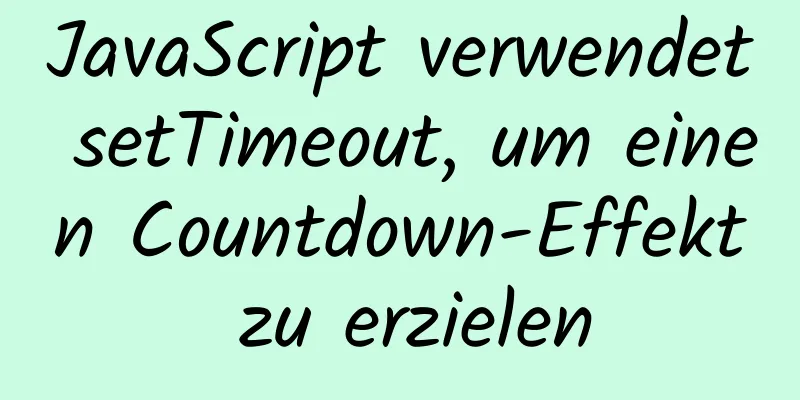 JavaScript verwendet setTimeout, um einen Countdown-Effekt zu erzielen