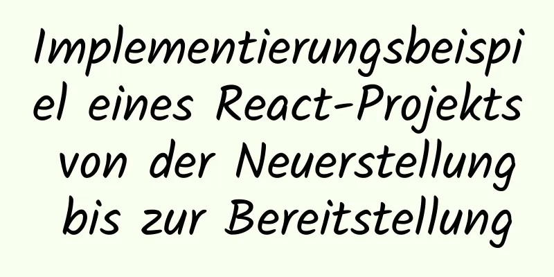 Implementierungsbeispiel eines React-Projekts von der Neuerstellung bis zur Bereitstellung