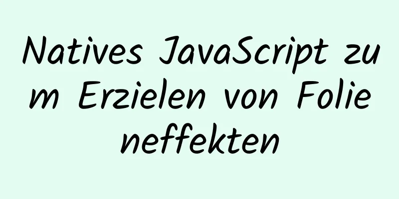 Natives JavaScript zum Erzielen von Folieneffekten