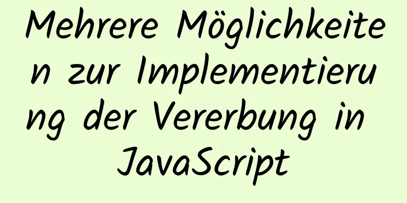 Mehrere Möglichkeiten zur Implementierung der Vererbung in JavaScript