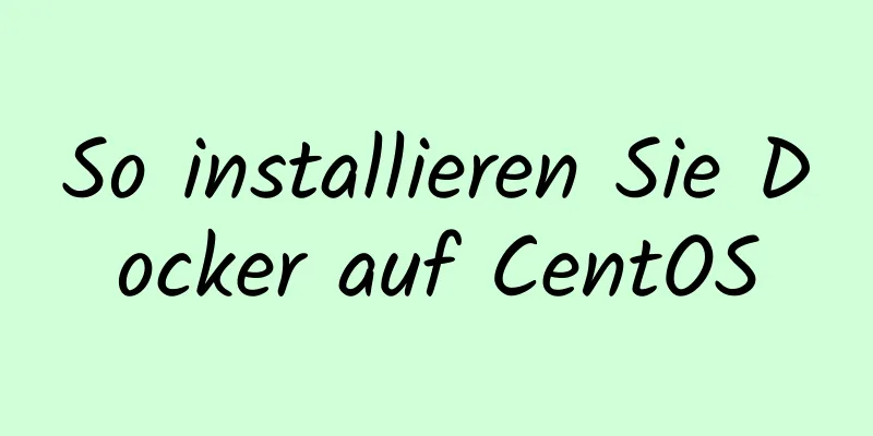 So installieren Sie Docker auf CentOS