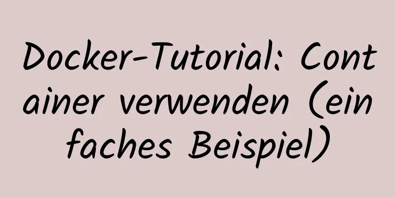 Docker-Tutorial: Container verwenden (einfaches Beispiel)