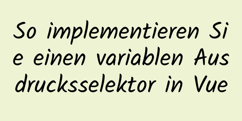 So implementieren Sie einen variablen Ausdrucksselektor in Vue