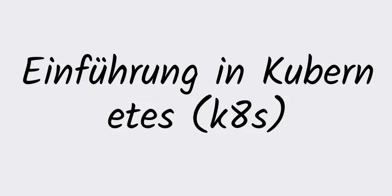 Einführung in Kubernetes (k8s)