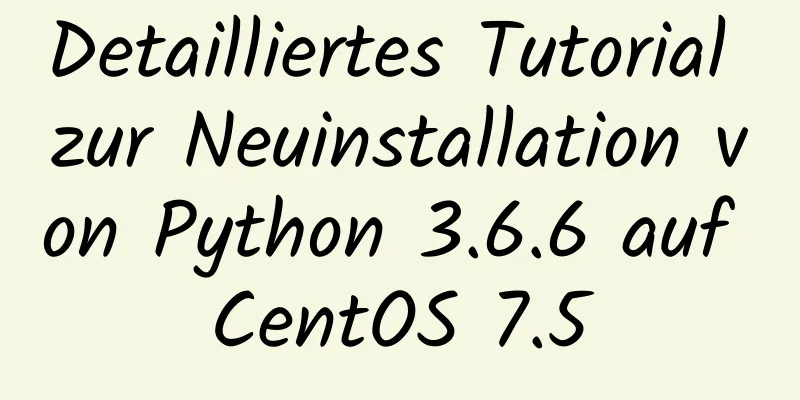 Detailliertes Tutorial zur Neuinstallation von Python 3.6.6 auf CentOS 7.5